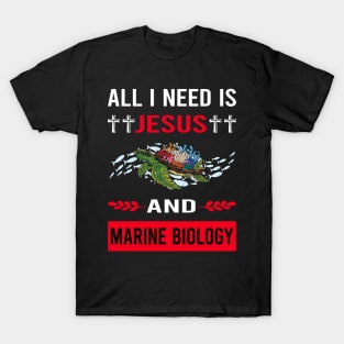 I Need Jesus And Marine Biology Biologist T-Shirt